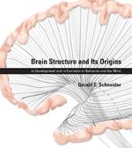 Brain Structure and Its Origins: in Development and in Evolution of Behavior and the Mind