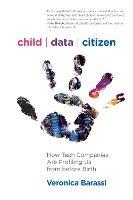 Child Data Citizen: How Tech Companies are Profiling Us from Before Birth