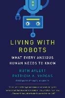 Living with Robots: What Every Anxious Human Needs to Know