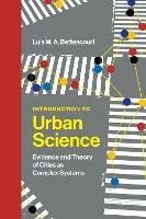 Introduction to Urban Science: Evidence and Theory of Cities as Complex Systems