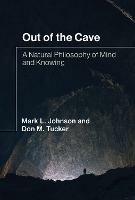 Out of the Cave: A Natural Philosophy of Mind and Knowing