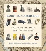 Born in Cambridge: 400 Years of Ideas and Innovators