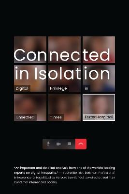 Connected in Isolation: Digital Privilege in Unsettled Times - Eszter Hargittai - cover