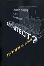 Architect? A Candid Guide to the Profession, revised and expanded edition