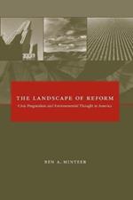 The Landscape of Reform: Civic Pragmatism and Environmental Thought in America