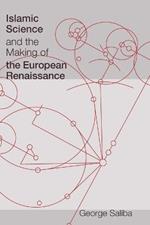 Islamic Science and the Making of the European Renaissance