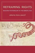 Reframing Rights: Bioconstitutionalism in the Genetic Age