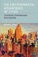 The Environmental Advantages of Cities: Countering Commonsense Antiurbanism