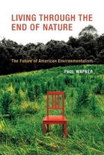 Living Through the End of Nature: The Future of American Environmentalism