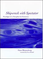 Shipwreck with Spectator: Paradigm of a Metaphor for Existence