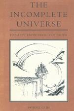 The Incomplete Universe: Totality, Knowledge, and Truth