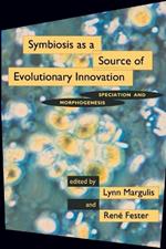 Symbiosis as a Source of Evolutionary Innovation: Speciation and Morphogenesis