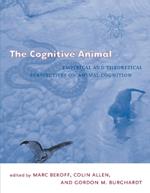 The Cognitive Animal: Empirical and Theoretical Perspectives on Animal Cognition