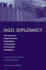 NGO Diplomacy: The Influence of Nongovernmental Organizations in International Environmental Negotiations