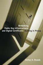 Rethinking Public Key Infrastructures and Digital Certificates: Building in Privacy