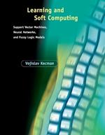 Learning and Soft Computing: Support Vector Machines, Neural Networks, and Fuzzy Logic Models