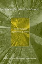 Identity and the Natural Environment: The Psychological Significance of Nature