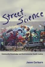 Street Science: Community Knowledge and Environmental Health Justice