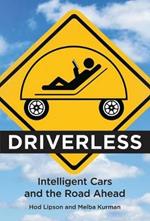 Driverless: Intelligent Cars and the Road Ahead