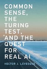 Common Sense, the Turing Test, and the Quest for Real AI