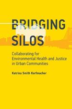 Bridging Silos: Collaborating for Environmental Health and Justice in Urban Communities