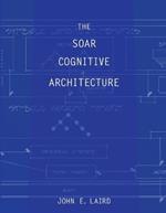 The Soar Cognitive Architecture