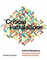 Critical Fabulations: Reworking the Methods and Margins of Design 