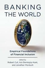 Banking the World: Empirical Foundations of Financial Inclusion