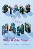 Stars in Your Hand: A Guide to 3D Printing and the Cosmos