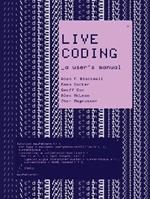 Live Coding: A User's Manual 