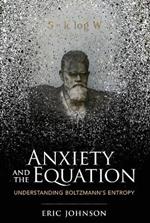 Anxiety and the Equation: Understanding Boltzmann's Entropy