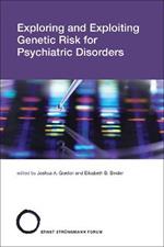 Exploring and Exploiting Genetic Risk for Psychiatric Disorders