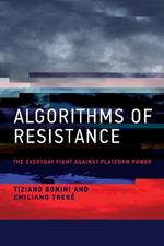 Algorithms of Resistance: The Everyday Fight against Platform Power