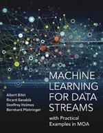 Machine Learning for Data Streams: with Practical Examples in MOA