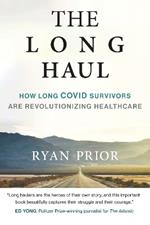 The Long Haul: How Long Covid Survivors Are Revolutionizing Health Care