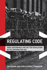 Regulating Code: Good Governance and Better Regulation in the Information Age