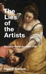 The Lies of the Artists: Essays on Italian Art, 1450-1750