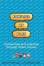 Families at Play: Connecting and Learning through Video Games