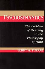 Psychosemantics: The Problem of Meaning in the Philosophy of Mind