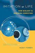 Imitation of Life: How Biology Is Inspiring Computing