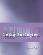 Media Ecologies: Materialist Energies in Art and Technoculture