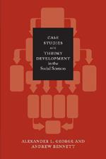 Case Studies and Theory Development in the Social Sciences