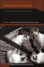 Perspectives on Imitation: From Neuroscience to Social Science - Volume 1: Mechanisms of Imitation and Imitation in Animals
