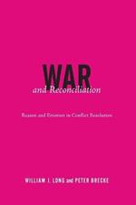 War and Reconciliation: Reason and Emotion in Conflict Resolution