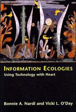 Information Ecologies: Using Technology with Heart