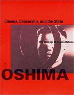 Cinema, Censorship, and the State: The Writings of Nagisa Oshima, 1956-1978