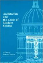 Architecture and the Crisis of Modern Science