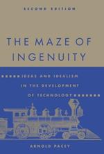 The Maze of Ingenuity: Ideas and Idealism in the Development of Technology
