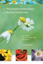 The Psychopharmacology of Herbal Medicine: Plant Drugs That Alter Mind, Brain, and Behavior