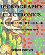 Iconography and Electronics Upon a Generic Architecture